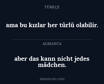 ama bu kızlar her türlü olabilir. - aber das kann nicht jedes mädchen.