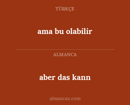 aber das kann - ama bu olabilir