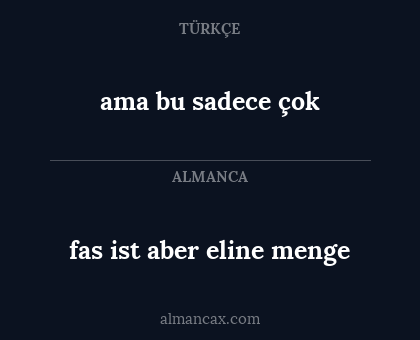 fas ist aber eline menge - ama bu sadece çok