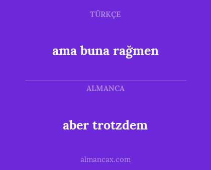 aber trotzdem - ama buna rağmen