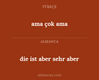 ama çok ama - die ist aber sehr aber