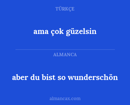 aber du bist so wunderschön - ama çok güzelsin