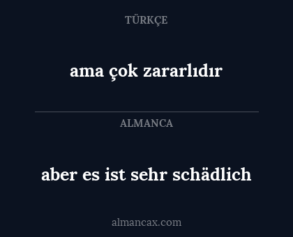 aber es ist sehr schädlich - ama çok zararlıdır