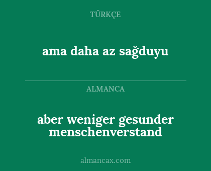 ama daha az sağduyu - aber weniger gesunder  menschenverstand