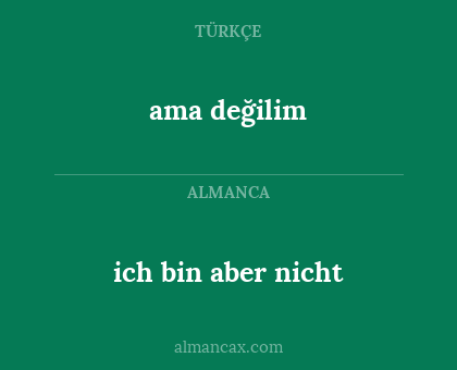 ama değilim - ich bin aber nicht