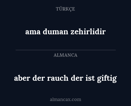aber der rauch der ist giftig - ama duman zehirlidir