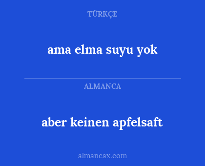 aber keinen apfelsaft - ama elma suyu yok