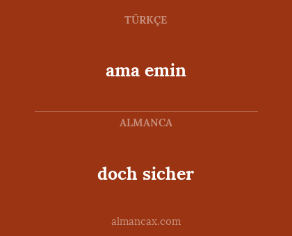 ama emin - doch sicher
