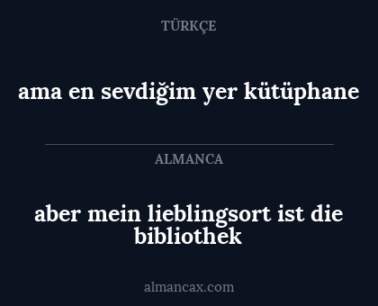 aber mein lieblingsort ist die bibliothek - ama en sevdiğim yer kütüphane