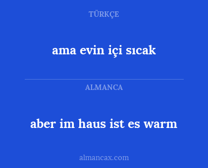 ama evin içi sıcak - aber im haus ist es warm