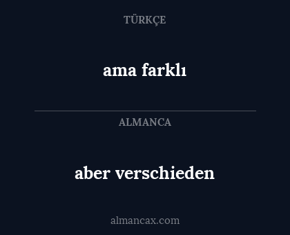 aber verschieden - ama farklı