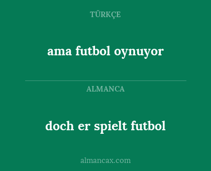 ama futbol oynuyor - doch er spielt futbol