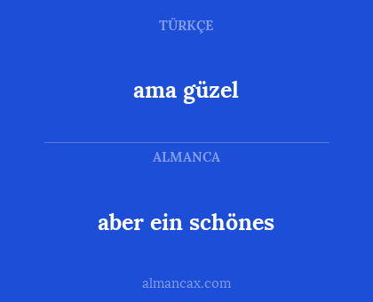 aber ein schönes - ama güzel