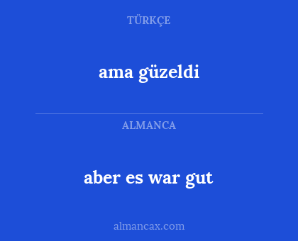 ama güzeldi - aber es war gut
