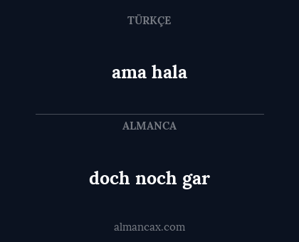ama hala - doch noch gar