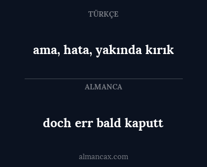 doch err bald kaputt - ama, hata, yakında kırık