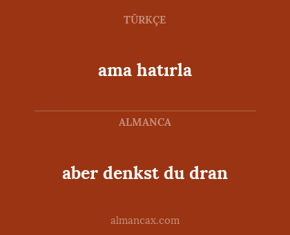 ama hatırla - aber denkst du dran