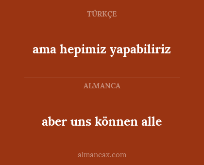 ama hepimiz yapabiliriz - aber uns können alle