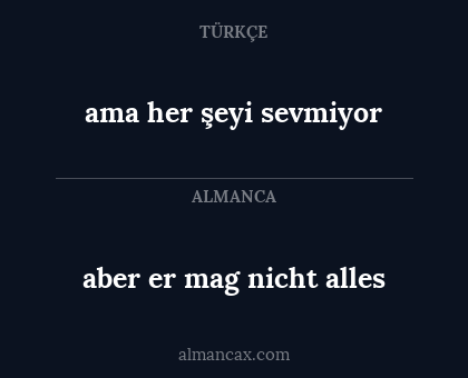 ama her şeyi sevmiyor - aber er mag nicht alles
