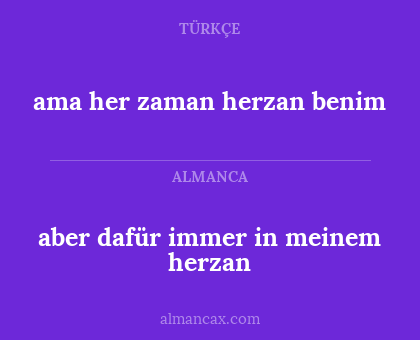 ama her zaman herzan benim - aber dafür immer in meinem herzan