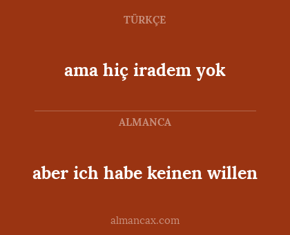 ama hiç iradem yok - aber ich habe keinen willen