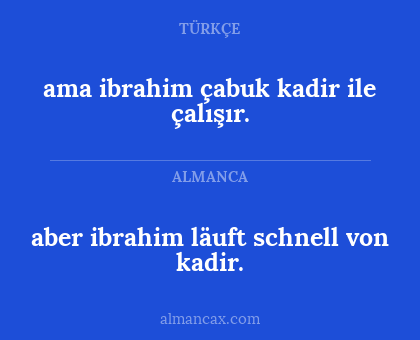 aber ibrahim läuft schnell von kadir. - ama ibrahim çabuk kadir ile çalışır.