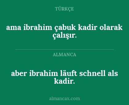 aber ibrahim läuft schnell als kadir. - ama ibrahim çabuk kadir olarak çalışır.