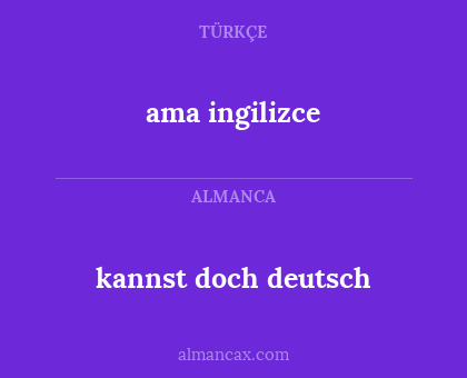 ama ingilizce - kannst doch deutsch
