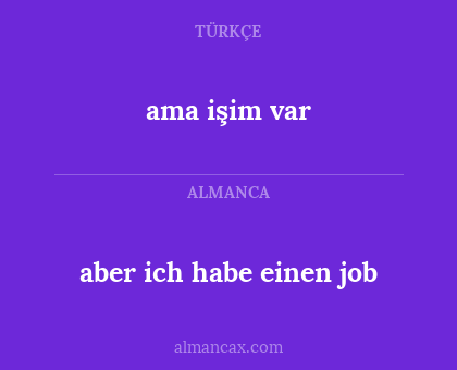 ama işim var - aber ich habe einen job