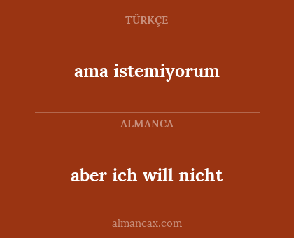 aber ich will nicht - ama istemiyorum