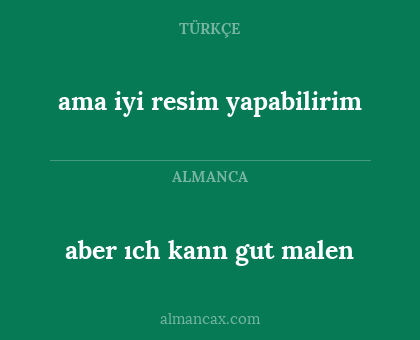 aber ıch kann gut malen - ama iyi resim yapabilirim