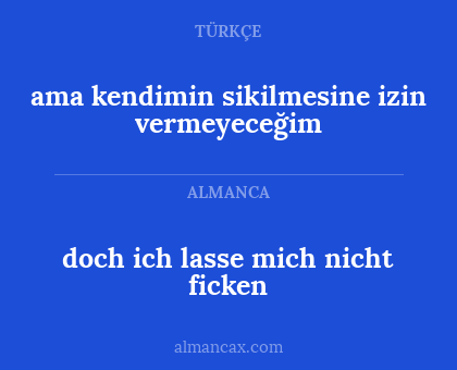 ama kendimin sikilmesine izin vermeyeceğim - doch ich lasse mich nicht ficken