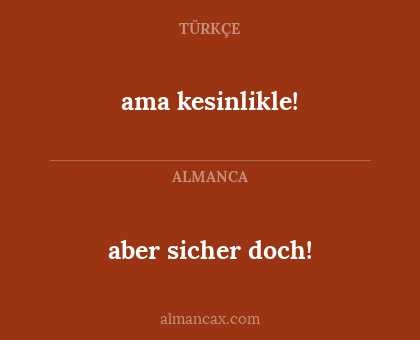 aber sicher doch! - ama kesinlikle!
