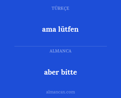 aber bitte - ama lütfen
