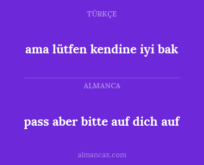 pass aber bitte auf dich auf - ama lütfen kendine iyi bak