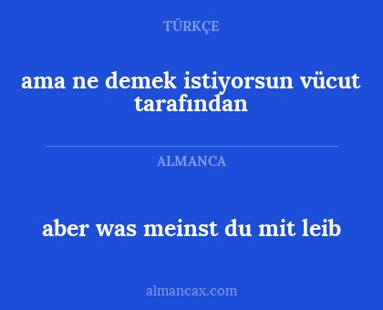 aber was meinst du mit leib - ama ne demek istiyorsun vücut tarafından
