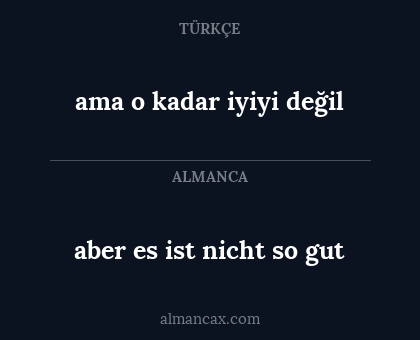 ama o kadar iyiyi değil - aber es ist nicht so gut