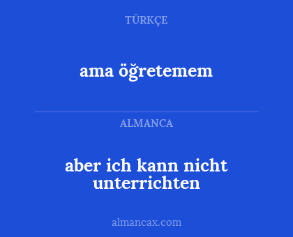 ama öğretemem - aber ich kann nicht unterrichten