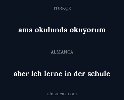 ama okulunda okuyorum - aber ich lerne in der schule