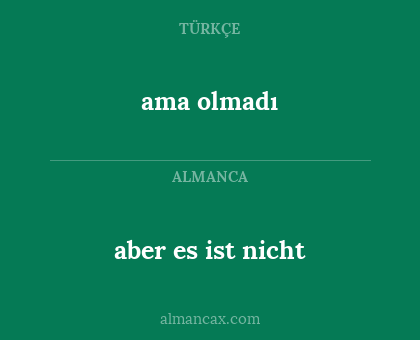 ama olmadı - aber es ist nicht