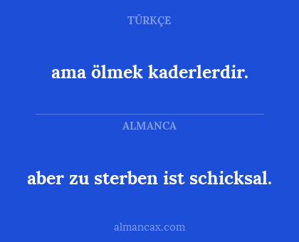 ama ölmek kaderlerdir. - aber zu sterben ist schicksal.
