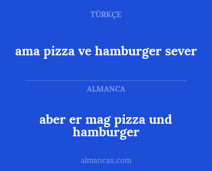 aber er mag pizza und hamburger - ama pizza ve hamburger sever