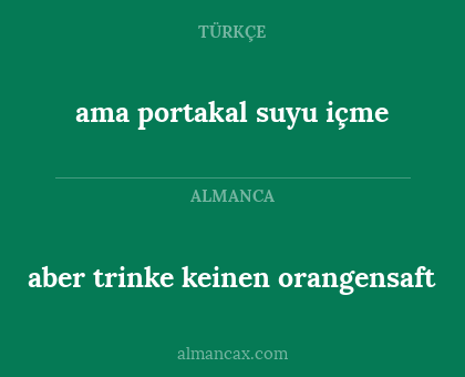 ama portakal suyu içme - aber trinke keinen orangensaft