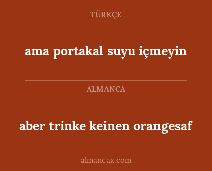 aber trinke keinen orangesaf - ama portakal suyu içmeyin