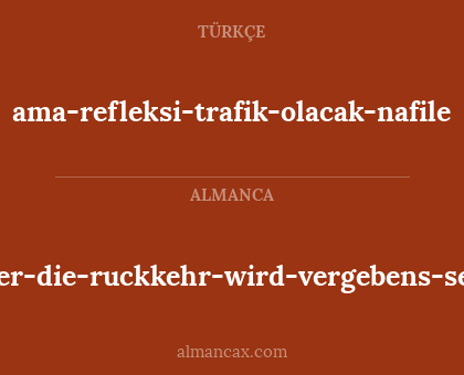 ama-refleksi-trafik-olacak-nafile - aber-die-ruckkehr-wird-vergebens-sein