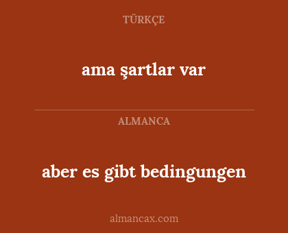 ama şartlar var - aber es gibt bedingungen