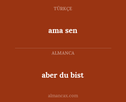 ama sen - aber du bist
