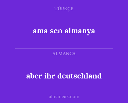 aber ihr deutschland - ama sen almanya