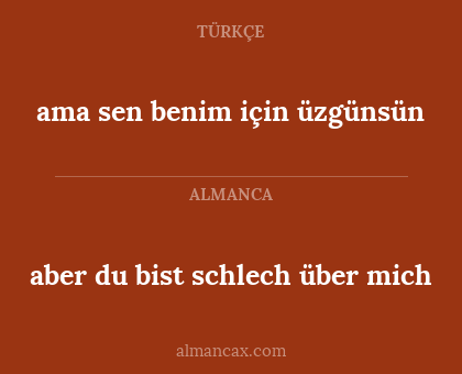 aber du bist schlech über mich - ama sen benim için üzgünsün