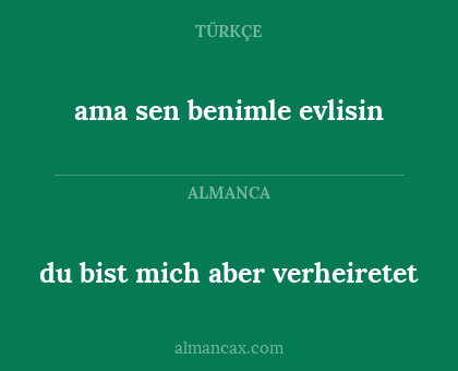 ama sen benimle evlisin - du bist mich aber verheiretet